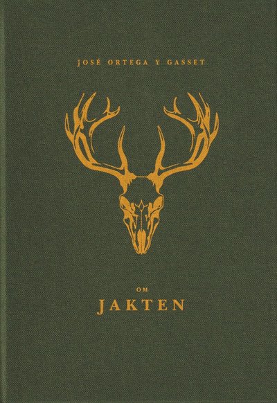 Cover for José Ortega y Gasset · Om jakten (Hardcover Book) (2025)