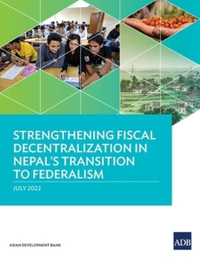 Cover for Asian Development Bank · Strengthening Fiscal Decentralization in Nepal's Transition to Federalism (Paperback Book) (2022)
