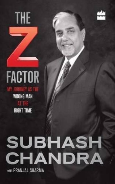 Cover for Subhash Chandra · The Z Factor: My Journey as the Wrong Man at the Right Time (Gebundenes Buch) (2016)