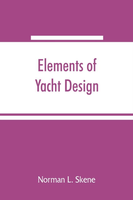 Cover for Norman L Skene · Elements of yacht design (Paperback Book) (2019)