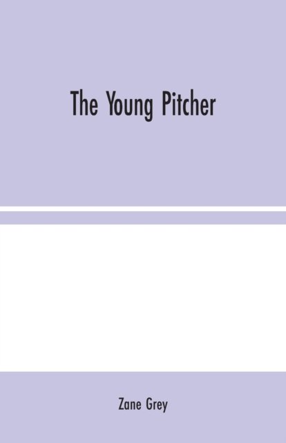 Cover for Zane Grey · The Young Pitcher (Paperback Book) (2020)