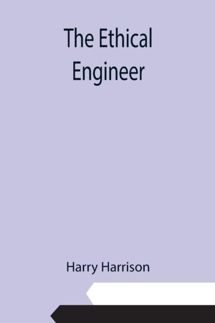 Cover for Harry Harrison · The Ethical Engineer (Paperback Bog) (2021)
