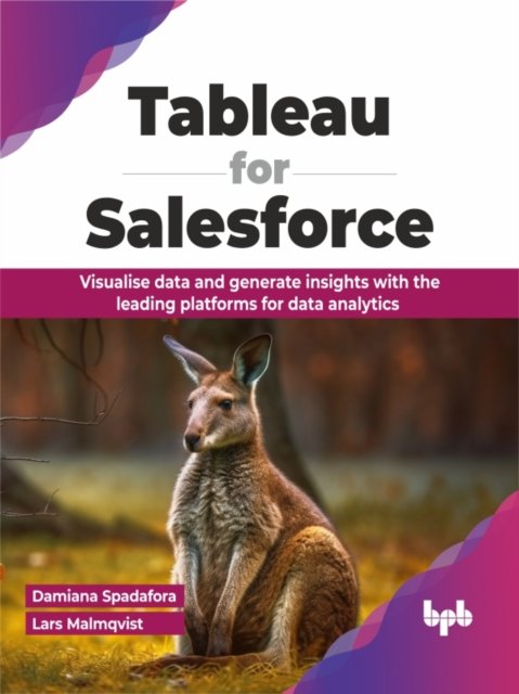 Damiana Spadafora · Tableau for Salesforce: Visualise data and generate insights with the leading platforms for data analytics (Paperback Book) (2024)