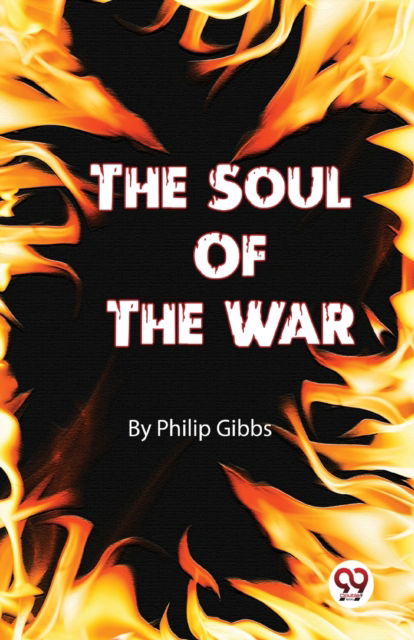 The Soul of the War - Philip Gibbs - Books - Double 9 Books LLP - 9789357487245 - January 4, 2023