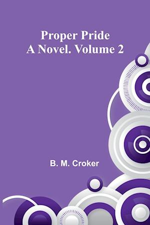 Cover for B M Croker · Proper pride: A novel. Volume 2 (Paperback Book) (2024)