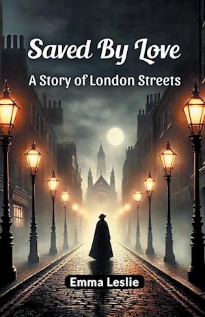 Cover for Emma Leslie · Saved By LoveA Story of London Streets (Edition2024) (Paperback Book) (2024)