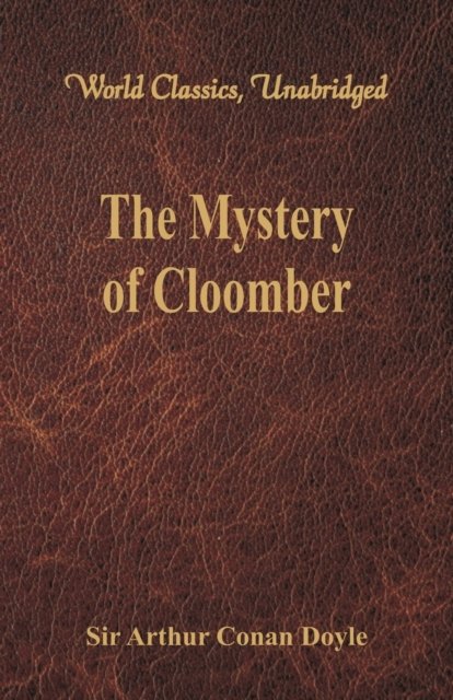 The Mystery of Cloomber - Sir Arthur Conan Doyle - Bøker - Alpha Editions - 9789386423245 - 23. august 2017