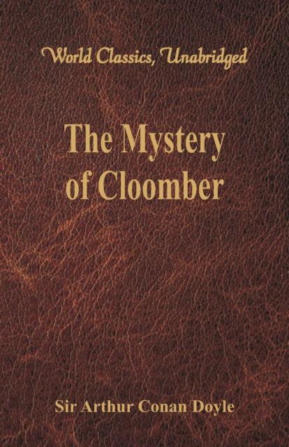 The Mystery of Cloomber - Sir Arthur Conan Doyle - Books - Alpha Editions - 9789386423245 - August 23, 2017