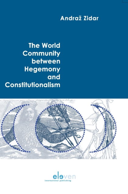 Cover for Andraz Zidar · The World Community between Hegemony and Constitutionalism (Hardcover Book) (2019)