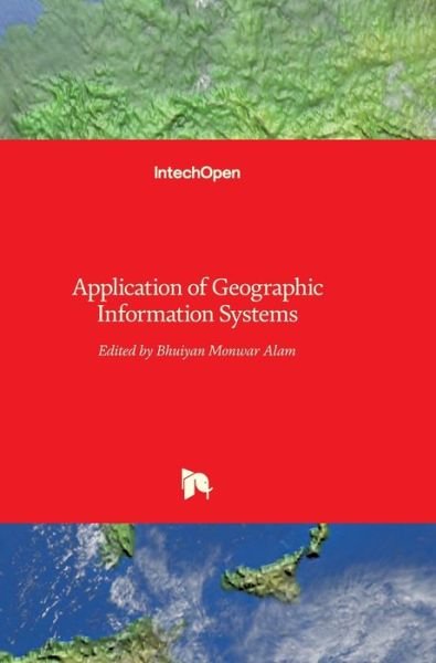 Cover for Bhuiyan Monwar Alam · Application of Geographic Information Systems (Hardcover Book) (2012)