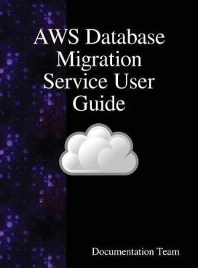 Cover for Documentation Team · AWS Database Migration Service User Guide (Innbunden bok) (2018)