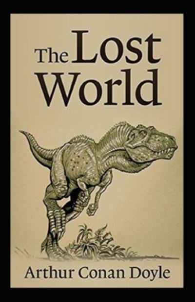 The Lost World by Arthur Conan Doyle: A Classic illustrated Edition - Sir Arthur Conan Doyle - Bøker - Independently Published - 9798419541245 - 19. februar 2022