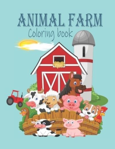 Cover for Amazon · Animal Farm Coloring Book: ANIMAL FARM COLORING BOOK: Farm Coloring Pages for Toddlers &amp; Cute Barnyard Coloring Book for Children: Easy &amp; Educational Coloring Book with Farmyard Animals, Farm Vehicles! (Paperback Book) (2021)