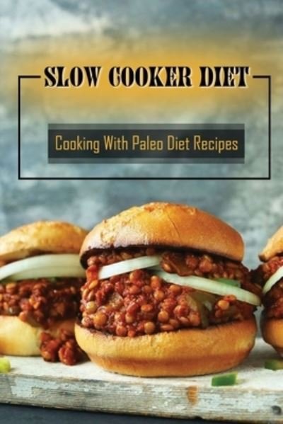 Cover for Deon Buff · Slow Cooker Diet (Paperback Book) (2021)