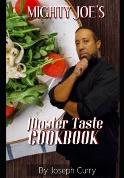 Cover for Joseph Curry · Mighty Joe's Mighty Taste Cookbook (Paperback Book) (2021)