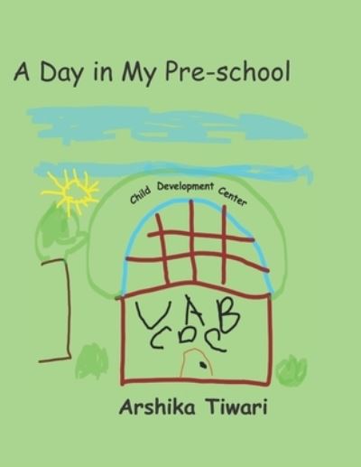 Cover for Arshika Tiwari · A Day in My Pre-school (Paperback Book) (2021)