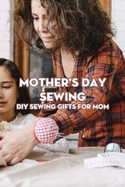 Cover for Stephen Kelly · Mother's Day Sewing (Paperback Book) (2021)