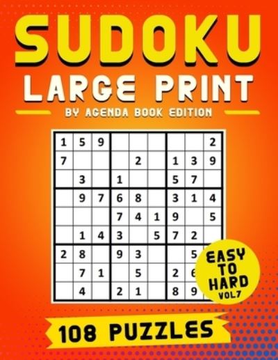 Cover for Agenda Book Edition · Sudoku Large Print 108 Puzzles Easy to Hard: Two Puzzle Per Page - Easy, Medium, and Hard Large Print Puzzle Book For Adults (Puzzles &amp; Games for Adults), Vol 7 (Paperback Book) [Large type / large print edition] (2021)