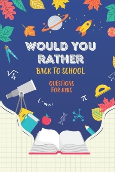 Cover for Little Dumpling Press · Would You Rather: Back to School: Questions for Kids (Paperback Book) (2021)