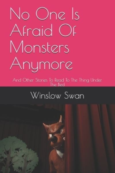 Cover for Winslow Swan · No One Is Afraid Of Monsters Anymore (Paperback Book) (2020)