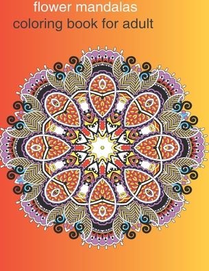 Cover for Mandala Cokoring Books · Flower Mandala (Taschenbuch) (2020)