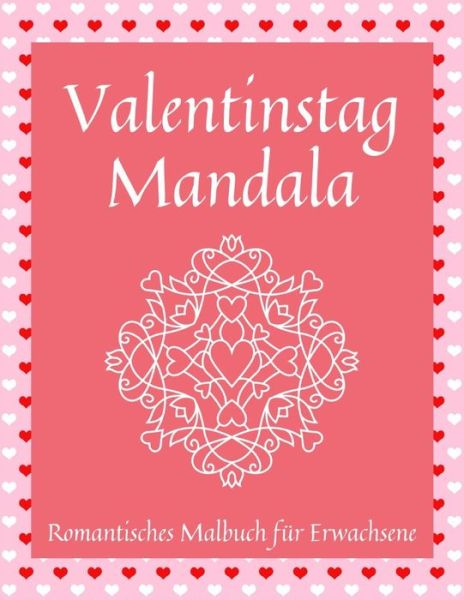 Cover for Mr G · Valentinstag Mandala Romantisches Malbuch für Erwachsene (Paperback Book) (2021)