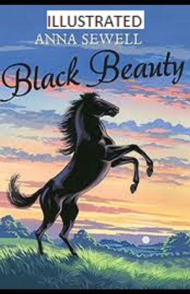 Black Beauty Illustrated - Anna Sewell - Libros - Independently Published - 9798599322245 - 23 de enero de 2021