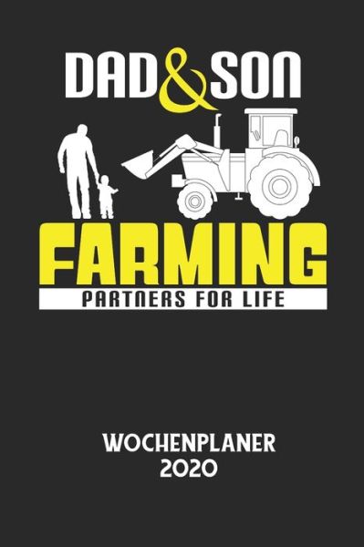 DAD & SON FARMING PARTNERS FOR LIFE - Wochenplaner 2020 - Wochenplaner 2020 - Books - Independently Published - 9798605489245 - January 28, 2020