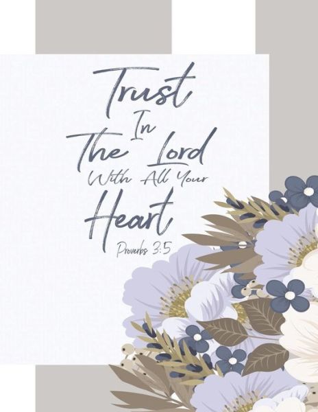 Cover for Lilo Paul · Proverbs 3: 5 Trust In the Lord with All Your Heart: floral journals to write in for women &amp; bible verse word search and bible verse coloring book for girls - journal with bible verse on cover (christian journals for women to write in ) 15 (Paperback Book) (2020)