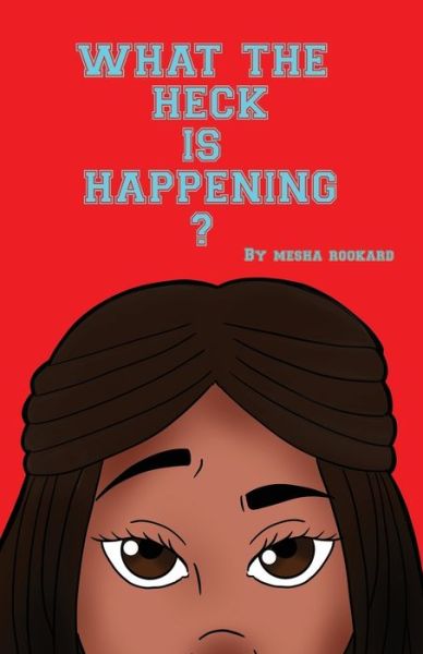 Cover for Mesha Rookard · What The Heck Is Happening? (Paperback Book) (2020)