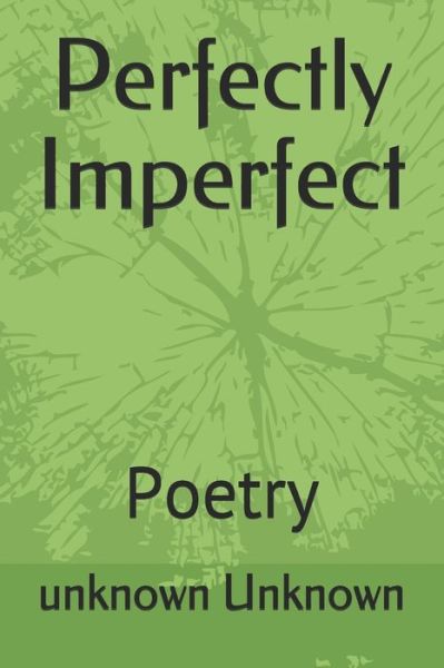 Perfectly Imperfect - Unknown Unknown - Books - Independently Published - 9798656528245 - June 23, 2020