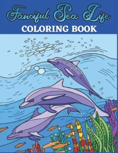 Cover for Nancy Shaw · Fanciful Sea Life Coloring Book (Paperback Book) (2020)