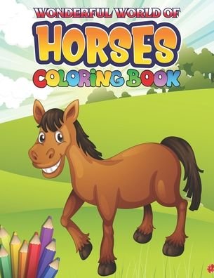 Cover for Preschooler Book Publisher · Wonderful World of Horses Coloring Book (Paperback Book) (2020)