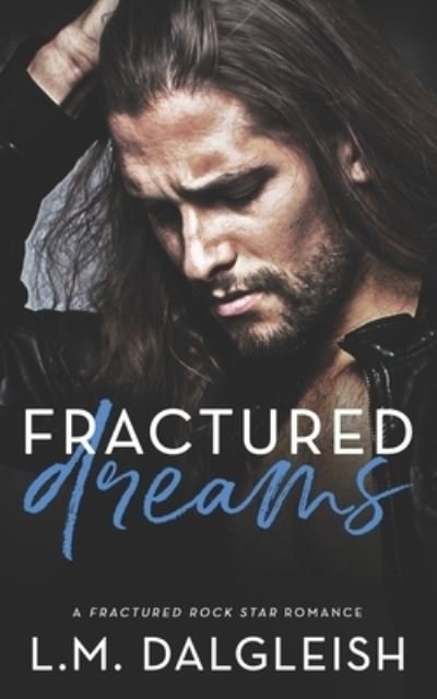 Fractured Dreams - L M Dalgleish - Livros - Independently Published - 9798705846245 - 8 de fevereiro de 2021
