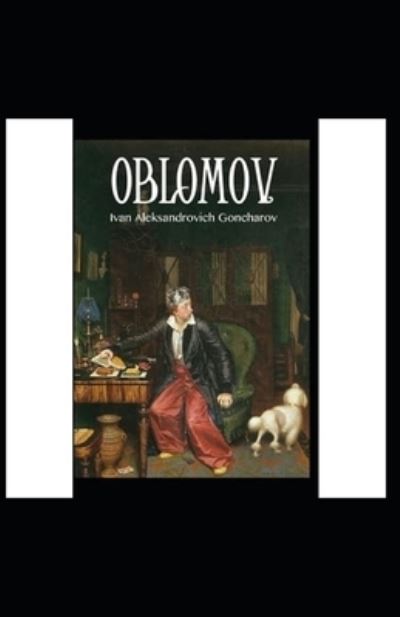 Cover for Ivan Aleksandrovich Goncharov · Oblomov Annotated (Paperback Book) (2021)