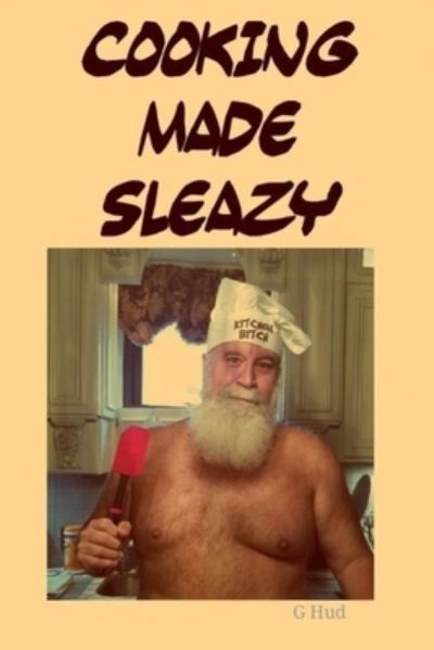 Cover for G Hud · Cooking Made Sleazy (Pocketbok) (2021)