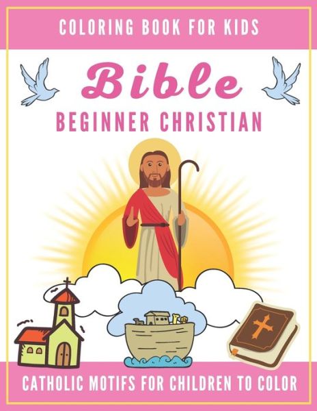 Cover for Lukas Reynolds · Bible Coloring Book for Kids: Beginner Christian - Catholic Motifs for Children to Color: Bible Study for Religious Preschool Boy and Girl (Paperback Book) (2021)