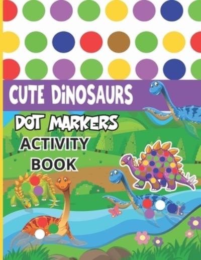 Cover for Falfoysal Publishing · Dinosaur Dot Markers Activity Book: Dinosaur Dot Markers Activity Book Easy Guided BIG DOTS Dot Coloring Book For Kids &amp; Toddlers Preschool Kindergarten Activities Dinosaur Gifts for Toddlers (Paperback Book) (2021)