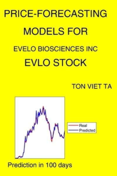 Cover for Ton Viet Ta · Price-Forecasting Models for Evelo Biosciences Inc EVLO Stock (Paperback Book) (2021)