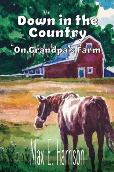 Cover for Max E Harrison · Down in the Country: On Grandpa's Farm (Paperback Book) (2022)