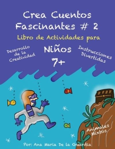 Cover for Ana Maria De La Guardia · Crea Cuentos Fascinantes 2: Libro de Actividades para ninos de 7+ - Crea Cuentos Fascinantes (Paperback Book) (2022)