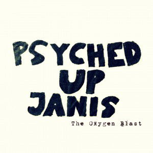 The Oxygen Blast - Psyched Up Janis - Musik -  - 9951053579245 - 8. April 2022