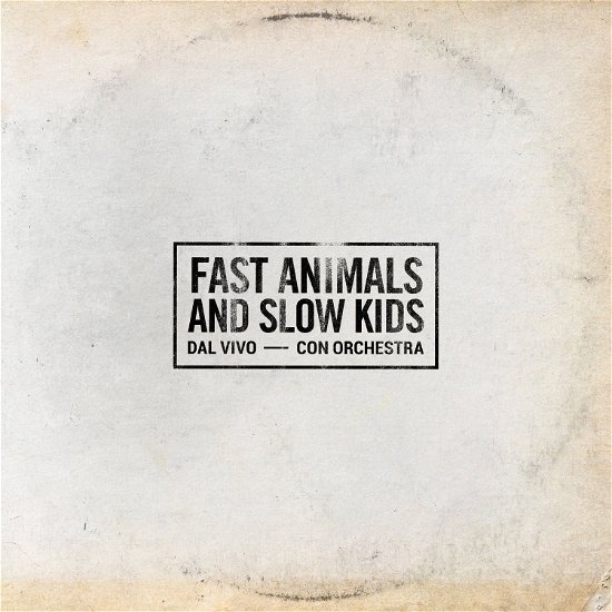 Dal Vivo Con Orchestra - Fast Animals And Slow Kids - Musik - UNIVERSAL - 0602458508246 - 15. december 2023
