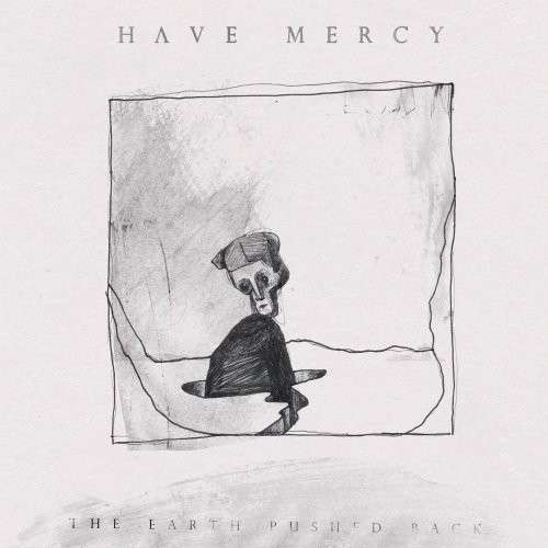 Cover for Have Mercy · Earth Pushed Back (CD) (2013)