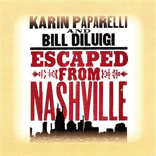 Escaped from Nashville - Paparelli,karin / Diluigi,bill - Musiikki - WJO - 0634479717246 - keskiviikko 16. tammikuuta 2008