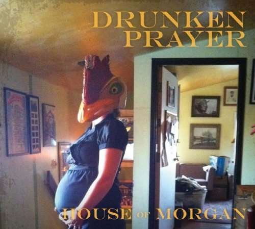 Cover for Drunken Prayer · House Of Morgan (CD) (2014)