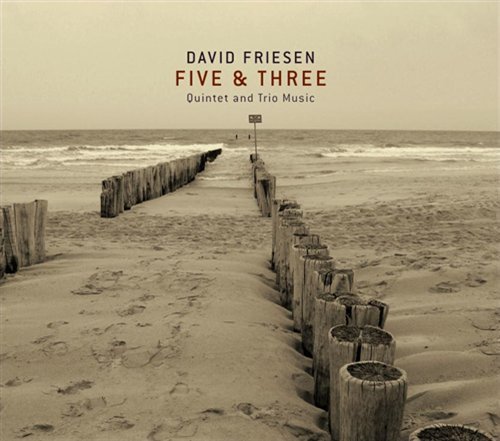 Cover for David Friesen / Uwe Kropinski · Five &amp; Three - Quintet &amp; Trio Music (CD) (2018)