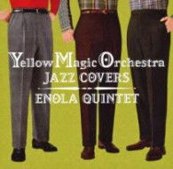 Yellow Magic Orchestra Jazz Covers - Enola Quintet - Música - TOKUMA JAPAN COMMUNICATIONS CO. - 4988008115246 - 13 de março de 2013