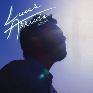 Cover for Lucas Arruda · Solar (CD) [Japan Import edition] (2015)