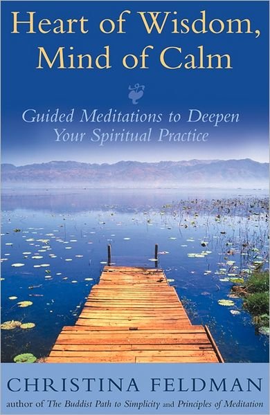 Christina Feldman · Heart of Wisdom, Mind of Calm: Guided Meditations to Deepen Your Spiritual Practice (Paperback Book) [Export edition] (2005)